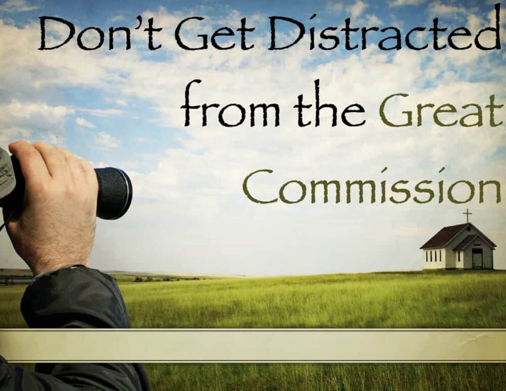 Don't Get Distracted from the Great Commission Image